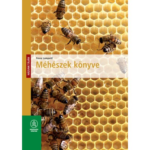 Franz Lampeitl: Méhészek könyve - Házunk táján (új kiadás)