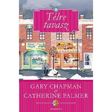 Catherine Palmer, Gary Chapman: Télre tavasz