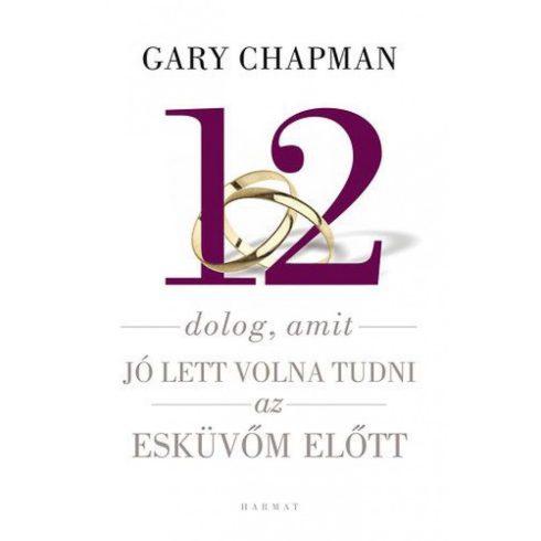 Gary Chapman: 12 dolog, am it jó lett volna tudni az esküvőm előtt