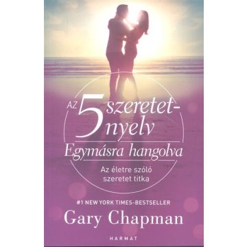   Gary Chapman: Az 5 szeretetnyelv: Egymásra hangolva - Az életre szóló szeretet titka