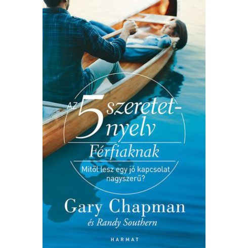 Gary Chapman: Az 5 szeretetnyelv: Férfiaknak - Mitől lesz egy jó kapcsolat nagyszerű?