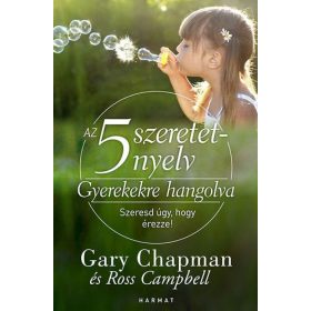   Gary Chapman , Ross Campbell: Az 5 szeretetnyelv: Gyerekekre hangolva - Szeresd úgy, hogy érezze!