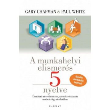 Gary Chapman , John White: A munkahelyi elismerés 5 nyelve