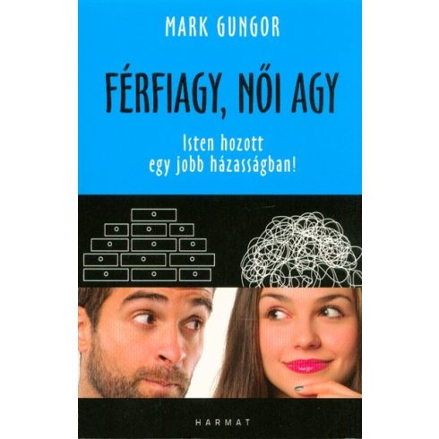 Mark Gungor: Férfiagy, női agy /Isten hozott egy jobb házasságban!