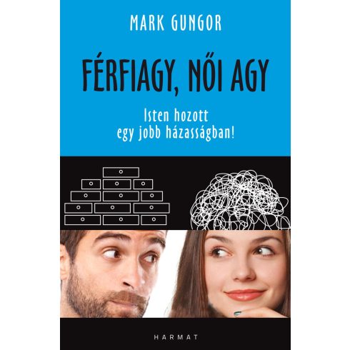 GUNGOR, MARK: FÉRFIAGY, NŐI AGY - ISTEN HOZOTT EGY JOBB HÁZASSÁGBAN!