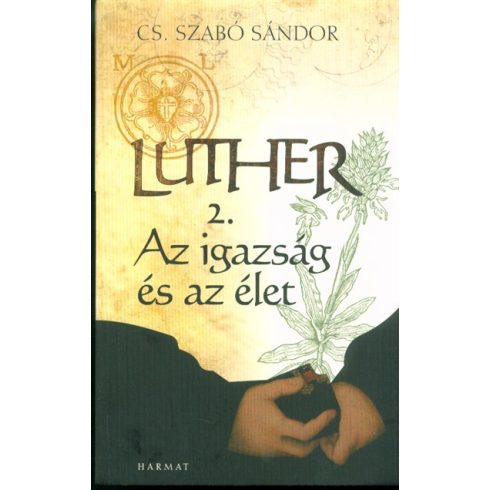 Cs. Szabó Sándor: Luther II. /Az igazság és az élet
