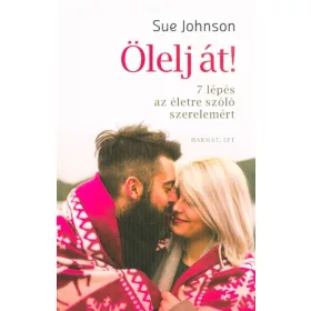   Sue Johnson: Ölelj át - 7 lépés az életre szóló szerelemért