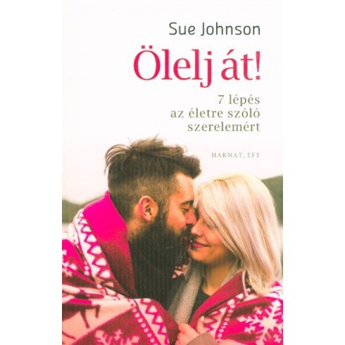 Sue Johnson: Ölelj át - 7 lépés az életre szóló szerelemért