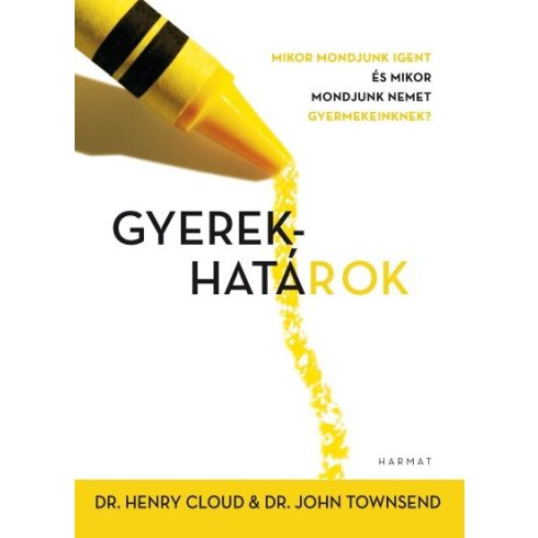 John Townsend: Gyerekhatárok - Mikor mondjunk igent és mikor mondjunk nemet gyermekeinknek? (2. kiadás)