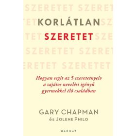   Gary Chapman: Korlátlan szeretet - Hogyan segít az 5 szeretetnyelv a sajátos nevelési igényű gyermekkel élő családban