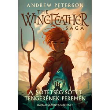   PETERSON, ANDREW: A SÖTÉTSÉG SÖTÉT TENGERÉNEK PEREMÉN (HAJNALSZÁRNYA-SOROZAT 1.)