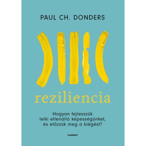 Paul Ch. Donders: Reziliencia - Hogyan fejlesszük lelki ellenálló képességünket és előzzük meg a kiégést? (új kiadás)