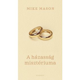   Mike Mason: A házasság misztériuma - Elmélkedések a csodáról