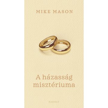   Mike Mason: A házasság misztériuma - Elmélkedések a csodáról