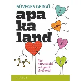   Süveges Gergő: Apakaland - Egy nagycsalád válogatott történetei