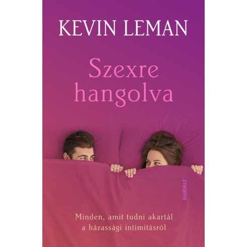 Kevin Leman: Szexre hangolva - Minden, amit tudni akartál a házassági intimitásról