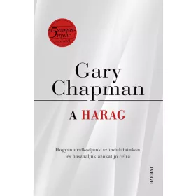   Gary Chapman: A harag - Hogyan uralkodjunk az indulatainkon, és használjuk azokat jó célra?