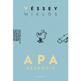   VÉSSEY MIKLÓS: APA KEZDŐDIK (Névre szólóan dedikálható)