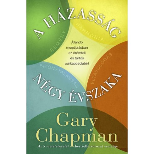 Gary Chapman: A házasság négy évszaka - Állandó megújulásban az örömteli és tartós párkapcsolatért (új kiadás)