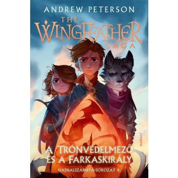   Andrew Peterson: A Trónvédelmező és a Farkaskirály - The Wingfeather Saga: Hajnalszárnya-sorozat 4.