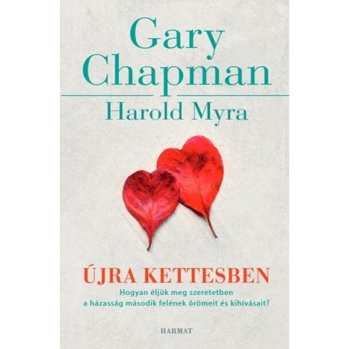 Gary Chapman: Újra kettesben - Hogyan éljük meg szeretetben a házasság második felének örömeit és kihívásait?
