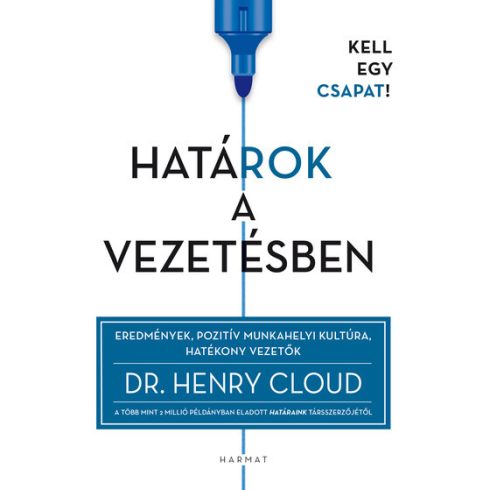 Dr. Henry Cloud: Határok a vezetésben - Eredmények, pozitív munkahelyi kultúra, hatékony vezetők