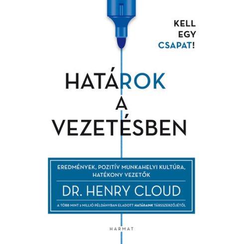 Dr. Henry Cloud: Határok a vezetésben - Eredmények, pozitív munkahelyi kultúra, hatékony vezetők