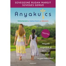   Süvegesné Rudan Margit: Anyakulcs - Hogyan engedjük el lépésről lépésre a gyermekünket?