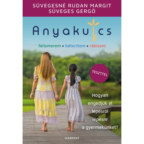 Süvegesné Rudan Margit: Anyakulcs - Hogyan engedjük el lépésről lépésre a gyermekünket?