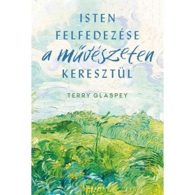  Terry Glaspey: Isten felfedezése a művészeteken keresztül