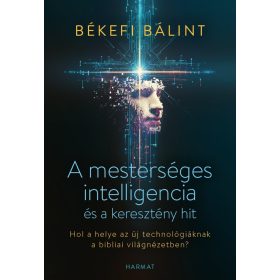   Békefi Bálint: A mesterséges intelligencia és a keresztény hit - Hol a helye az új technológiáknak a bibliai világnézetben?