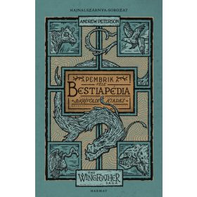   Andrew Peterson: Bestiapédia - The Wingfeather Saga: Hajnalszárnya-sorozat kísérőkötet - Pembrik-féle szkríföldi kiadás