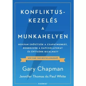   Gary Chapman: Konfliktuskezelés a munkahelyen - Hogyan erősítsük a csapatmunkát, rendezzük a kapcsolatokat és erősítsük a bizalmat?