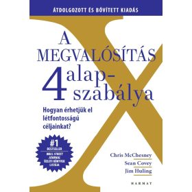   MCCHESNEY, CRIS - COVEY, SEAN - HULING,: A MEGVALÓSÍTÁS 4 ALAPSZABÁLYA - ÁTDOLGOZOTT ÉS BŐVÍTETT KIADÁS