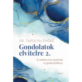   Dr. Tapolyai Emőke: Gondolatok elvitelre 2. - A reziliencia eszközei a gyakorlatban