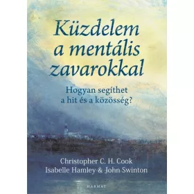   Christopher C. H. Cook: Küzdelem a mentális zavarokkal - Hogyan segíthet a hit és a közösség?