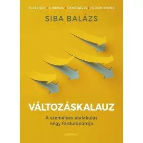   Siba Balázs: Változáskalauz - A személyes átalakulás négy fordulópontja