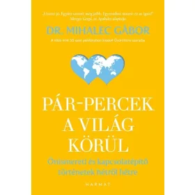   Mihalec Gábor: Pár-percek a világ körül - Önismereti és kapcsolatépítő történetek hétről hétre