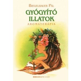 Biegelbauer Pál: Gyógyító illatok
