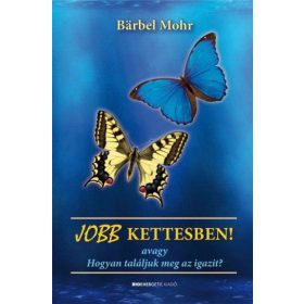   Bärbel Mohr: Jobb kettesben! - avagy Hogyan találjuk meg az igazit?