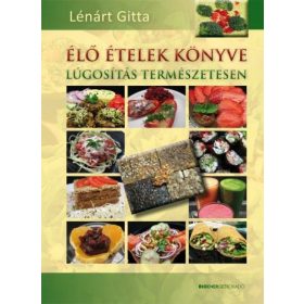   Lénárt Gitta: Élő ételek könyve - Lúgosítás természetesen
