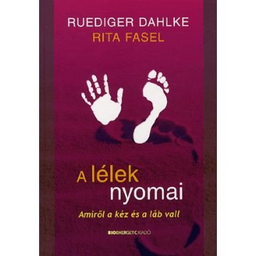   Rita Fasel, Ruediger Dahlke: A lélek nyomai - Amiről a kéz és a láb vall
