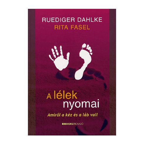 Rita Fasel, Ruediger Dahlke: A lélek nyomai - Amiről a kéz és a láb vall