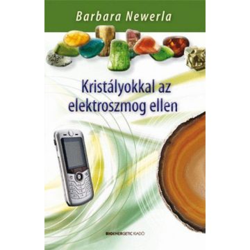 Barbara Newerla: Kristályokkal az elektroszmog ellen