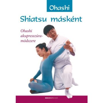   Wataru Ohashi: Shiatsu másként - Ohashi akupresszúra-módszere