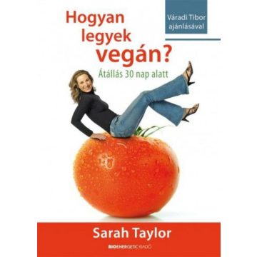   Sarah Taylor: Hogyan legyek vegán? - Átállás 30 nap alatt