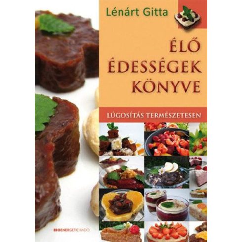 Lénárt Gitta: Élő édességek könyve - Lúgosítás természetesen