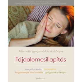   Beth MacEoin, Dr. Christine Gustafson , Dr. David Kiefer, Dr. Zhuoling Ren: Alternatív gyógymódok kézikönyve - Fájdalomcsillapítás