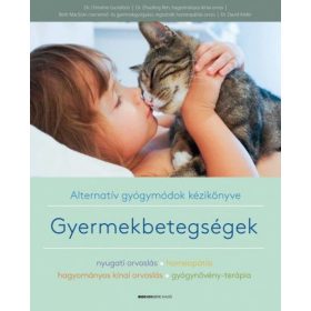   Beth MacEoin, Dr. Christine Gustafson , Dr. David Kiefer, Dr. Zhuoling Ren: Alternatív gyógymódok kézikönyve - Gyermekbetegségek