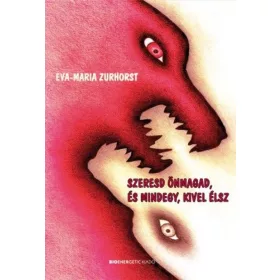   Eva-Maria Zurhorst: Szeresd önmagad, és mindegy, kivel élsz